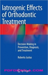 Iatrogenic Effects of Orthodontic Treatment Decision-Making in Prevention, Diagnosis, and Treatment (pdf)